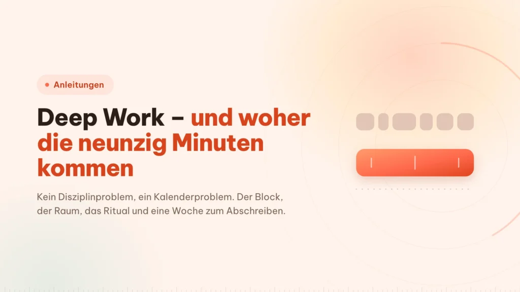 Deep Work: die 90 Minuten müssen erst existieren