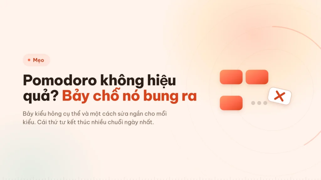 Pomodoro không hiệu quả? Bảy chỗ nó bung ra