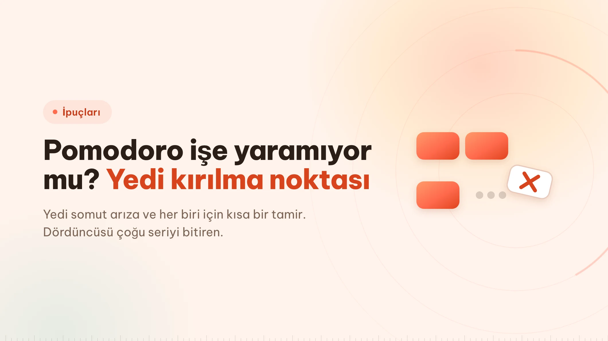 Pomodoro işe yaramıyor mu? Yedi kırılma noktası
