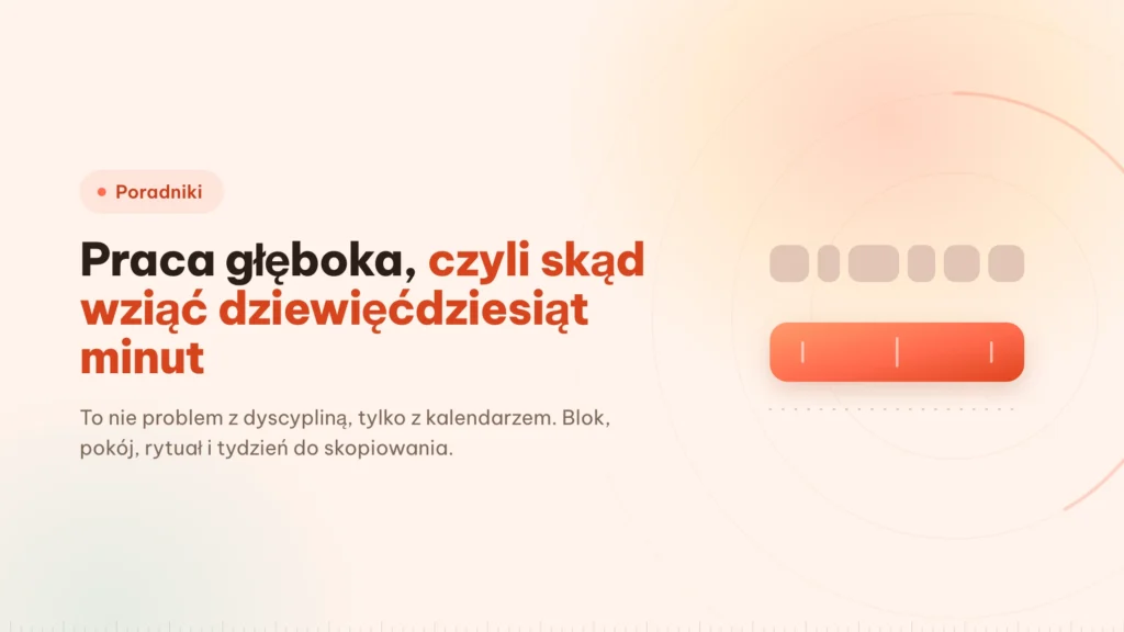 Praca głęboka: te dziewięćdziesiąt minut musi najpierw istnieć