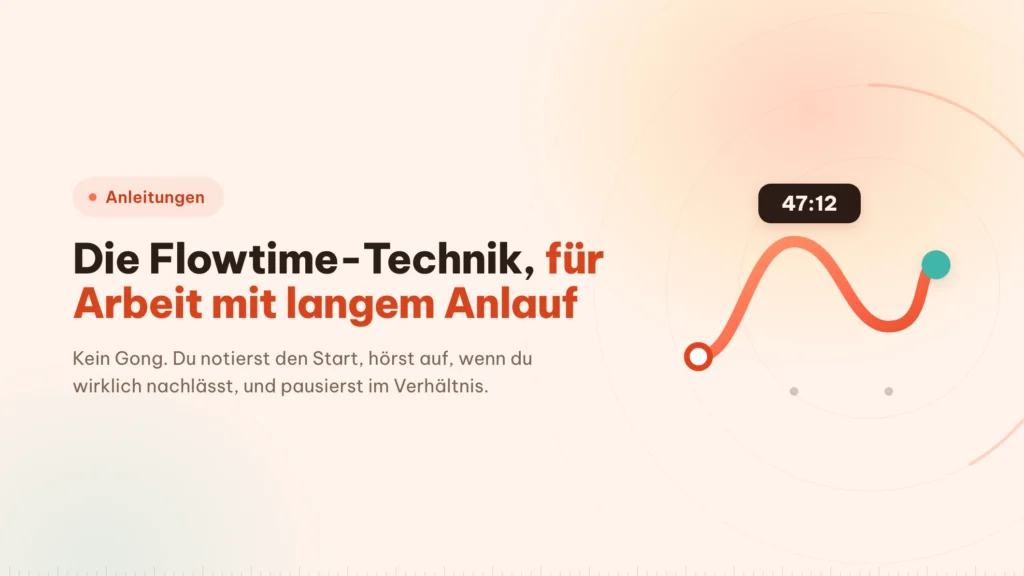 Flowtime-Technik: der Timer wird zum Protokoll