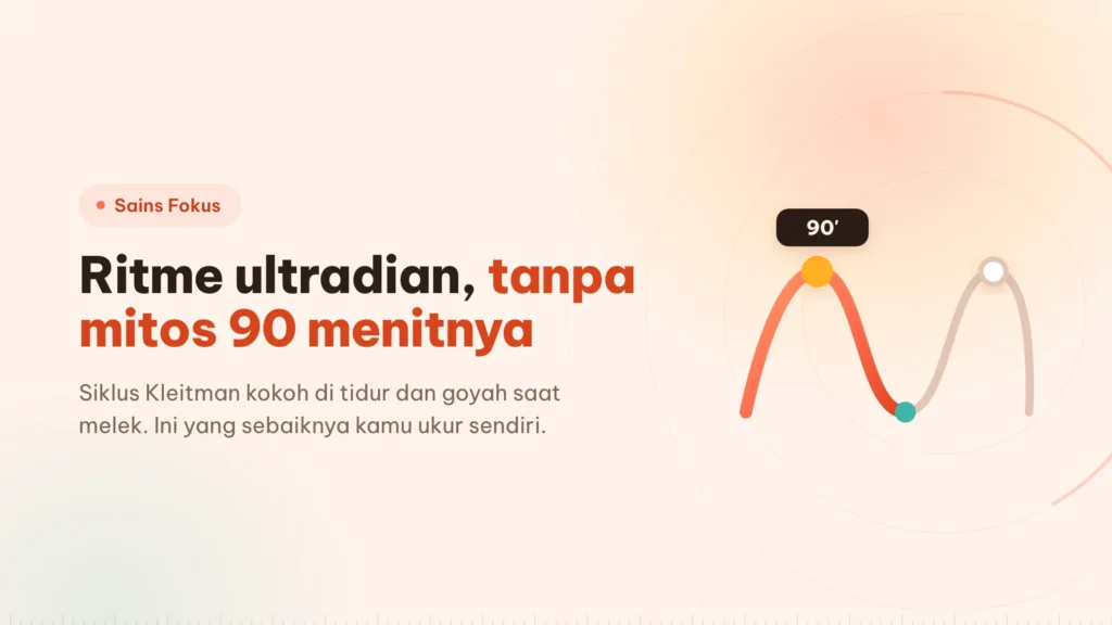 Ritme ultradian: apa yang menopang blok 90 menit