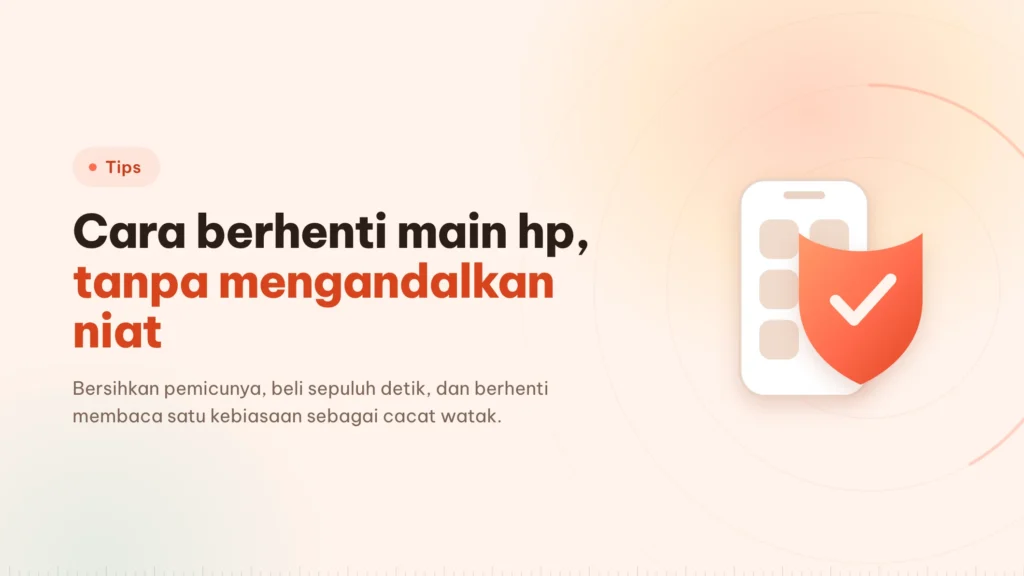 Cara berhenti main hp: gesekan mengalahkan niat
