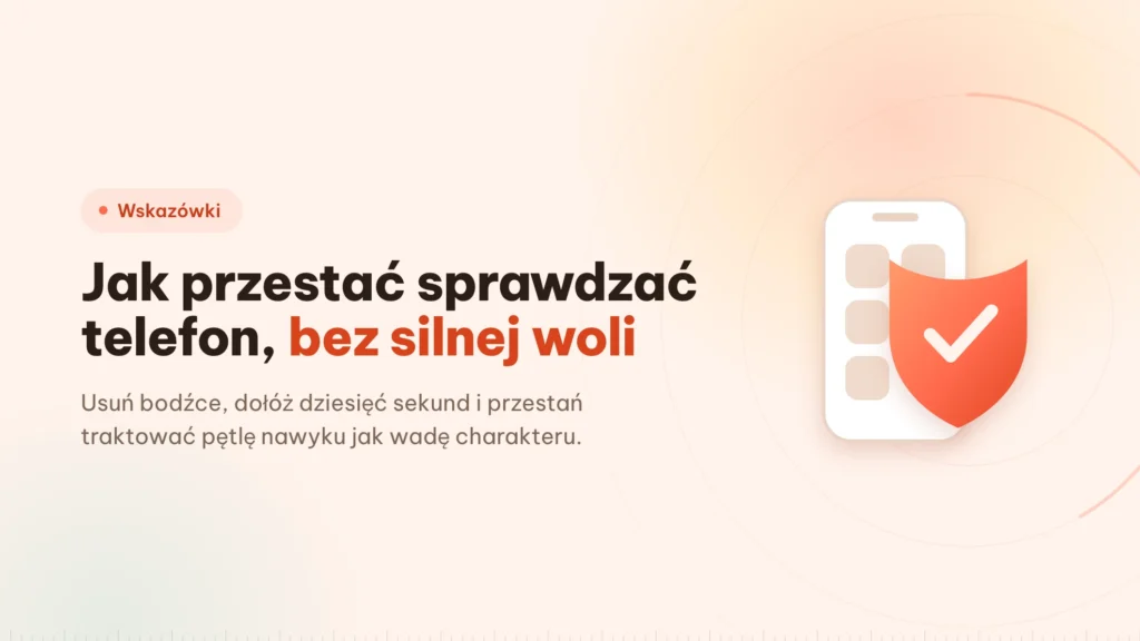Jak przestać sprawdzać telefon: tarcie wygrywa z silną wolą