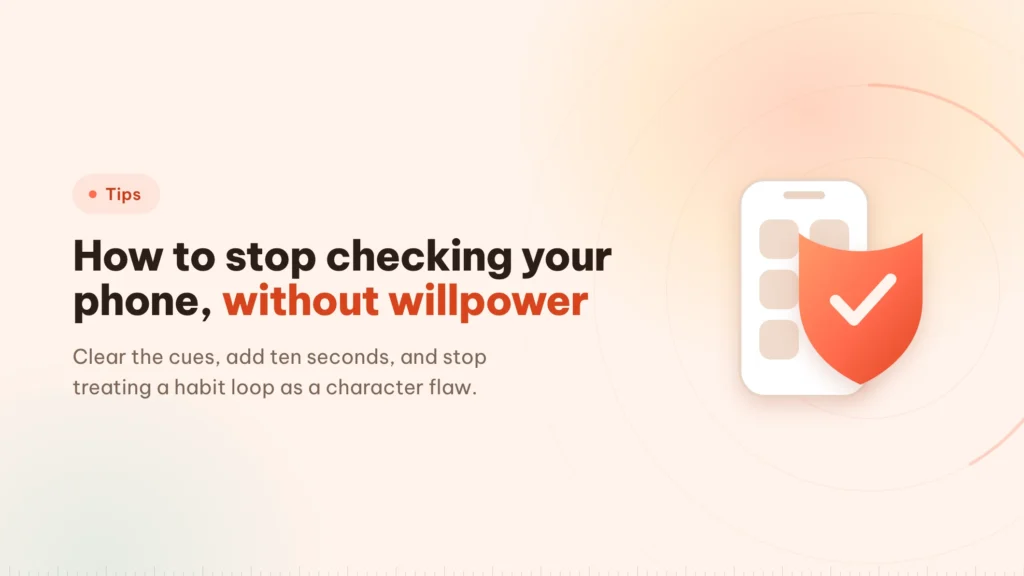How to stop checking your phone: friction beats willpower