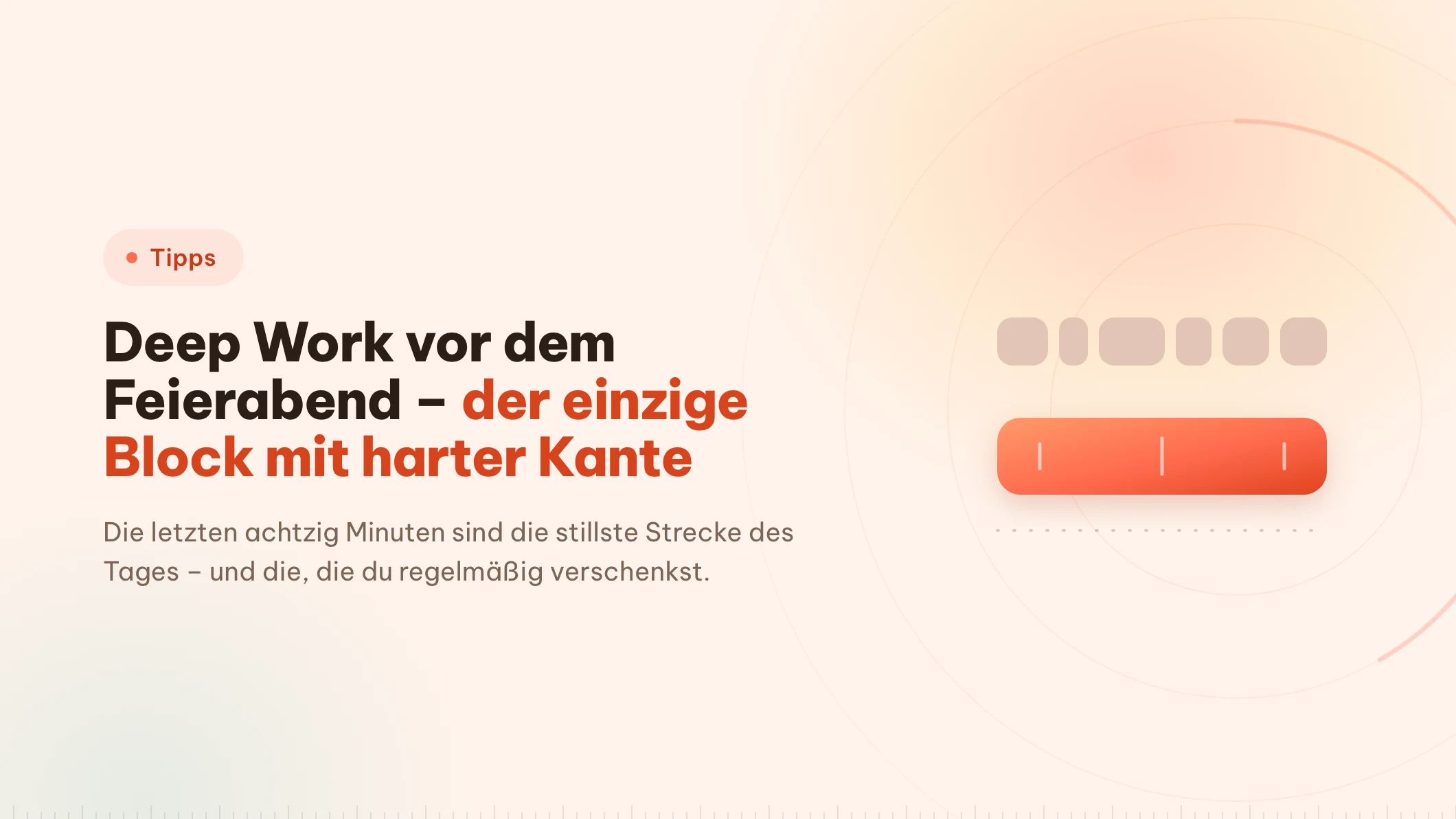 Deep Work vor dem Feierabend: 80 Minuten mit Kante